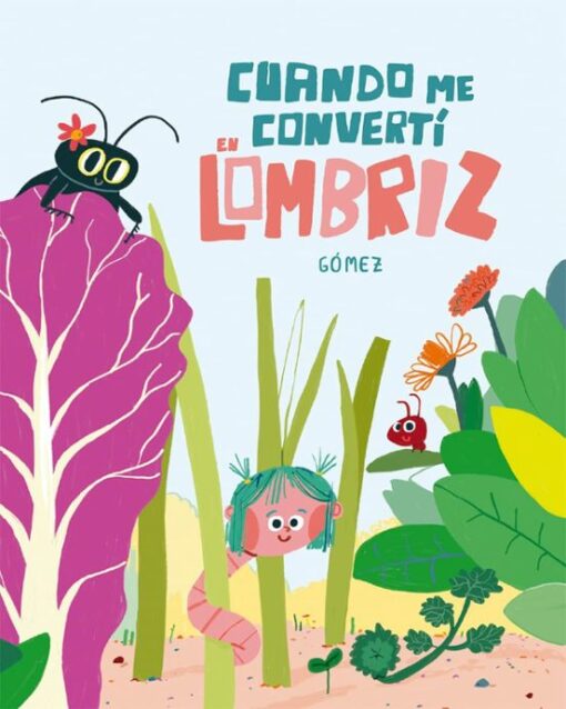 Cuento Cuando me Convertí en Lombriz